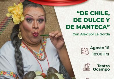 Alex Sol La Gorda presenta “De chile, de dulce y de manteca” , Mar 16 Ago, 18:00 hrs, Entrada libre, Teatro Ocampo