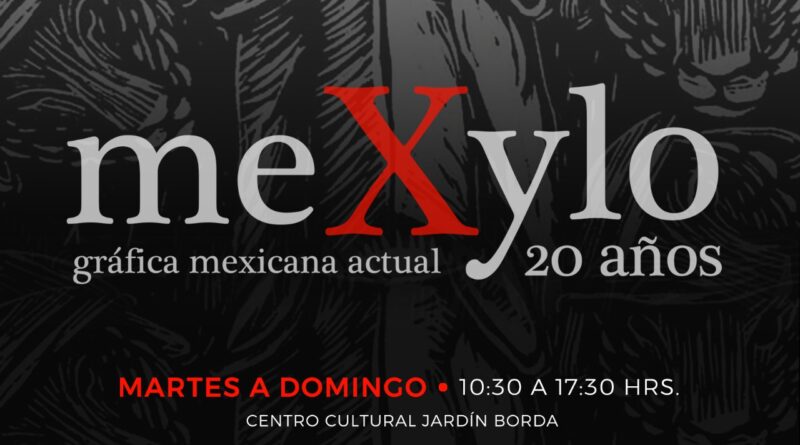“MEXYLO GRÁFICA MEXICANA ACTUAL 20 AÑOS”, Mar a Dom de 10:30 a 17:30hrs, Centro Cultural Jardín Borda