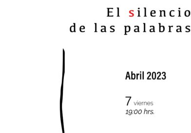 Arte Escénico “El silencio de las palabras”, viernes 7 abril 19:00Hrs, sábado 8 de abril 19:00Hrs, Teatro Ocampo.