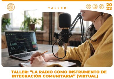Taller: “La radio como instrumento de integración comunitaria ”, sábados, 12:00 a 14:00hrs, Todo Marzo, modalidad virtual, CDC los chocolates.