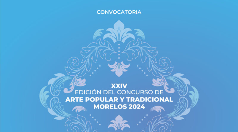 Convocatoria XXIV Concurso de Arte Popular y Tradicional Morelos 2024